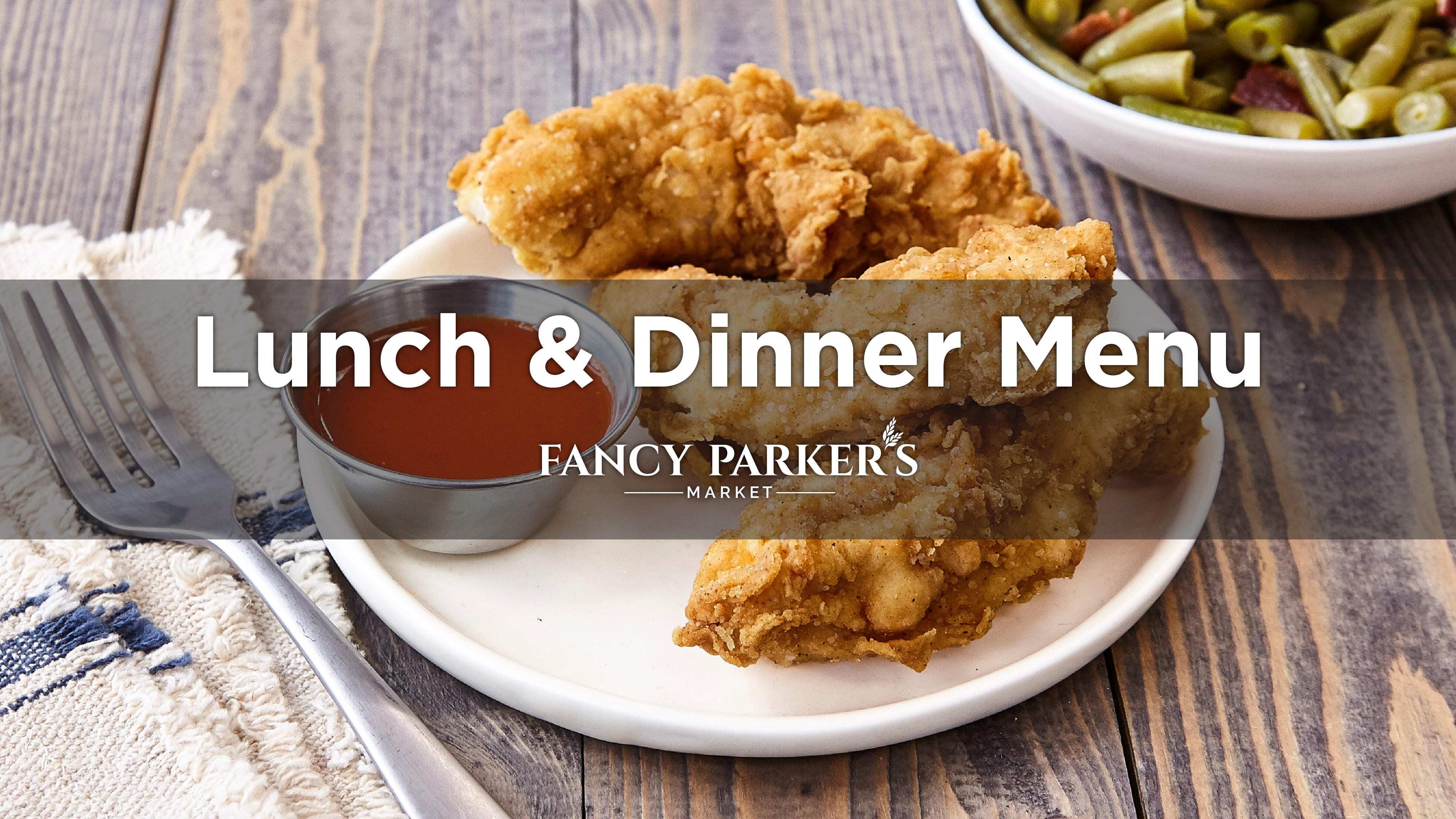 Fancy Parker's Lunch & Dinner Menu
