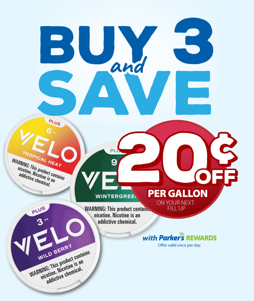 Velo Plus. Buy 3 and save 20c per gallon on your next fill up with Parker's Rewards. Offer valid once per day.